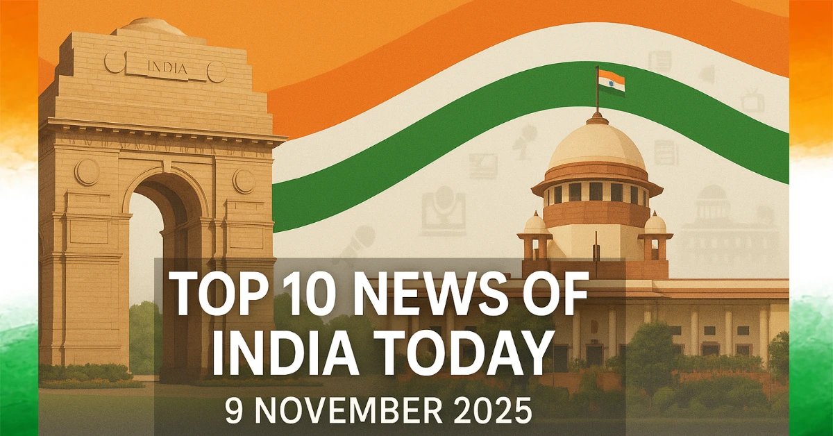 Top 10 News of India Today Latest National Updates 2025