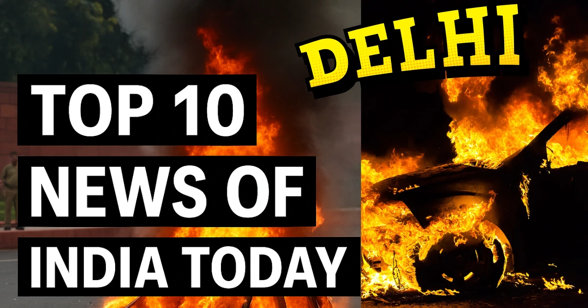 Top 10 News of India Today – 11 November 2025